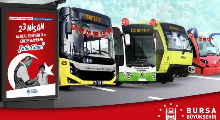 Bursa’da 23 Nisan’da toplu ulaşım ücretsiz