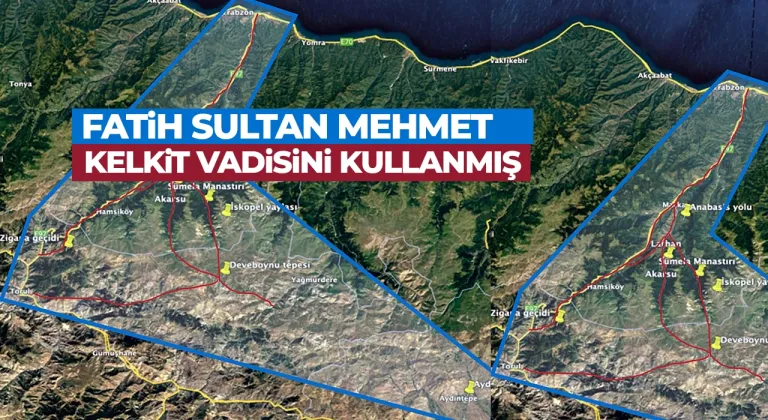 Fatih Sultan Mehmet Trabzonu fethederken Kelkit Vadisini kullanmış