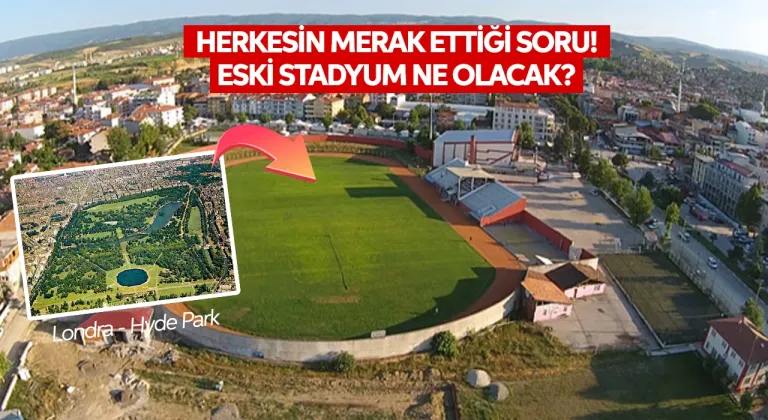 Herkesin merak ettiği soru: Eski İlçe Stadyumunun yerine ne yapılacak?