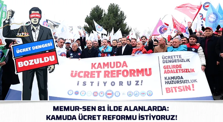 Memur-Sen 81 ilde alanlarda: Kamuda ücret reformu istiyoruz!