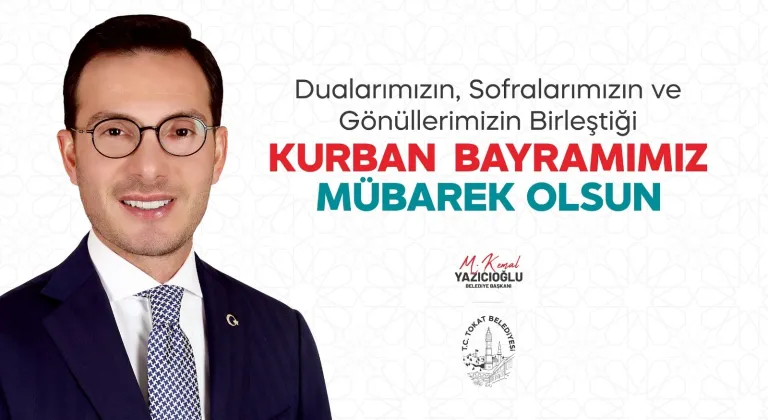 Tokat Belediye Başkanı Mehmet Kemal Yazıcıoğlu'ndan bayram mesajı